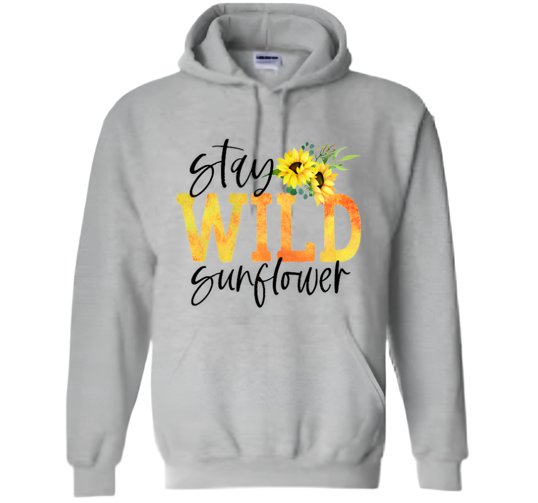 Stay Wild Sunflower Tshirt or Hoodie